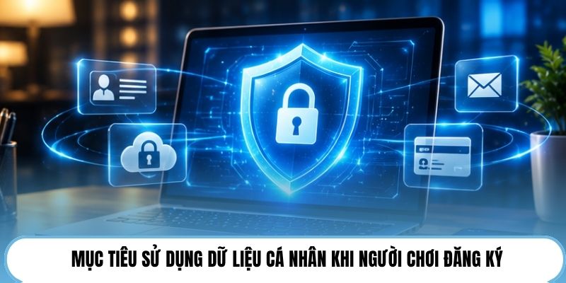 Mục tiêu sử dụng dữ liệu cá nhân khi người chơi đăng ký